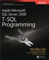 Inside Microsoft® SQL Server® 2008: T-SQL Programming: T-SQL Programming (Pro-Developer) - Itzik Ben-Gan, Dejan Sarka, Roger Wolter, Greg Low, Ed Katibah, Isaac Kunen