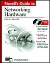 Novell's Guide to Networking Hardware [With Searchable Adobe Acrobat Version of Book on CD] - Kevin Shafer