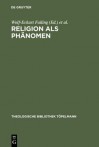 Religion als Phanomen: Sozialwissenschaftliche, Theologische und Philosophische Erkundungen in der Lebenswelt - Wolf-Eckart Von Failing, Hans-Günther Heimbrock, Thomas A. Lotz