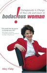 Bodacious! Woman: Outrageously In Charge of Your Life and Lovin' It! - Mary Foley