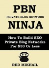 PBN (Private Blog Network) NINJA: How To Build SEO Private Blog Networks For $33 Or Less - Red Mikhail