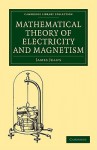 Mathematical Theory of Electricity and Magnetism - James Jeans