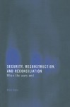 Security, Reconstruction, and Reconciliation: When the Wars End - Muna Ndulo