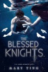 The Blessed Knights - Mary Ting