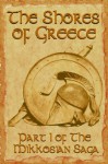 The Shores of Greece (Part 1 of the Mikkosian Saga) - Adam Nichols, Arthur L. Mackaye