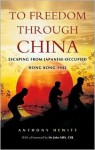 To Freedom Through China - Tony Hewitt