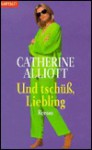 Und tschüß, Liebling (Taschenbuch) - Catherine Alliott, Dinka Mrkowatschki