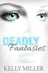 Deadly Fantasies (Detective Kate Springer Series of Crime and Suspense Thrillers Book 2) - Kelly Miller