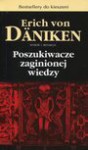 Poszukiwacze zaginionej wiedzy - Erich Von Daniken