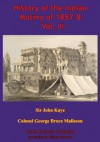 History of the Indian Mutiny of 1857-8 - Vol. III - George Bruce Malleson