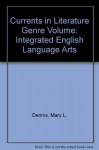 Currents in Literature Genre Volume: Integrated English Language Arts - Mary L. Dennis, Norman Levine, Harold Levine