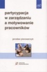 Partycypacja w zarządzaniu a motywowanie pracowników - Wojciech Wiewiórowski