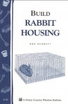 Build Rabbit Housing: Storey Country Wisdom Bulletin A-82 - Bob Bennett