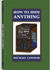 How to Hide Anything - Michael Connor