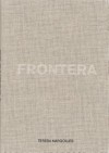 Teresa Margolles: Frontera - Rein Wolfs, Leobardo Alvarado, Letizia Ragaglia