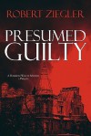 Presumed Guilty - Robert Ziegler