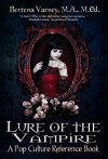 Lure of the Vampire: A Pop Culture Reference Book - Bertena Varney, Elizabeth Loraine, Indie Publishing House, Hercules Editing