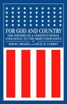 For God and Country: The History of a Constitutional Challenge to the Army Chaplaincy - Israel Drazin, Cecil B. Currey