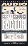 The BREAKTHROUGH FACTOR: CREATING A LIFE OF VALUE FOR SUCCESS& HAPPINESS CST: Creating a Life of Value for Success and Happiness - Henry Marsh