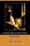 A Woman Sold and Other Poems (Dodo Press) - Augusta Webster