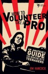 How to Volunteer Like a Pro: An Amateur's Guide for Working with Teenagers - Jim Hancock