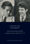 A Spy In The Bookshop: Letters Between Heywood Hill and John Saumerez Smith 1965-74 - John Saumarez Smith, Heywood Hill