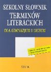 Szkolny słownik terminów literackich dla gimnazjum i liceum - Tomasz Miłkowski