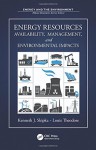 Energy Resources: Availability, Management, and Environmental Impacts - Kenneth J Skipka, Louis Theodore