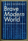 Brave Modern World: The Prospects for Survival - Jean Chesneaux