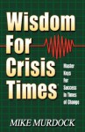 Wisdom for Crisis Times - Mike Murdock