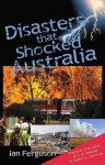 Disasters that Shocked Australia - Ian Ferguson