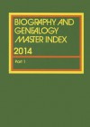 Biography and Genealogy Master Index, Part 1: A Consolidated Index to More Than 250,000 Biographical Sketches in Current and Retrospective Biographical Dictionaries - Jennifer Mossman