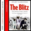 The Blitz: The British Under Attack - Juliet Gardiner, Catherine Harvey