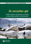 Ze szczytów gór: Czego możemy się nauczyć ze zmiany szwajcarskiej polityki narkotykowej (Studia nad polityką narkotykową, #1) - Joanne Csete