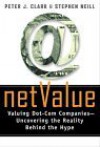 Net Value: Valuing Dot-Com Companies--Uncovering the Reality Behind the Hype - Peter J. Clark, Stephen Neill