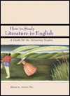 How to Study Literature in English: A Guide for the Advancing Student - Alistair Fox