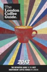 The London Coffee Guide 2013 - Allegra Strategies, Jeffrey Young, Guy Simpson