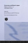 Ceremony and Ritual in Japan: Religious Practices in an Industrialized Society (Nissan Institute/Routledge Japanese Studies) - P. Martinez, D.P. Martinez, Jan Van Bremen