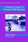 A Practical Guide to Chemical Spill Response - John Hosty, Patricia Foster, Hosty