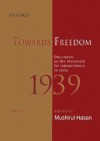 Towards Freedom: Documents on the Movement for Independence in India 1939, Part 1 - Mushirul Hasan, Sabyasachi Bhattacharya