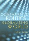 Comparative Politics in a Globalizing World - Jeffrey Haynes, Haynes, Jeffrey Haynes, Jeffrey