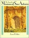 The Spanish Missions of San Antonio - Lewis Fisher