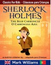 Sherlock Holmes re-told for children / adaptado para Criancas: The Blue Carbuncle / O Carbunculo Azul (Classics Ford Kids / Clássicos Para Crianças nº 1) (Spanish Edition) - Mark Williams, Patricia Pinto