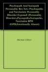 Psychopath And Sociopath Personality Box Set:: Psychopaths and Narcissistic Personality Disorder Exposed! (Personality Disorders,Psycopaths,Sociopaths,Narcissists BPD ASPD,Emotionally Absent) - Michele Gilbert