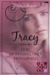 Tracy. Zwischen Liebe, Hoffnung und Erinnerung (Spin-off der Lillian-Reihe) - Felicitas Brandt