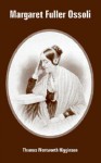 Margaret Fuller Ossoli - Thomas Wentworth Higginson