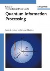 Quantum Information Processing - Gerd Leuchs, Thomas Beth