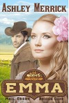 Emma: (A Sweet Western Historical Romance) (Mail-Order Brides Club Book 1) - Ashley Merrick