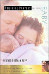 Powerful Prayers for Your Baby (Powerful Prayers.) - Heather Harpham Kopp