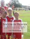 Soccer in Heaven: The Picture Story of the 'Diablos' Kids Soccer Team of Bastrop TX. - Randy Robertson, Luis Montemayor